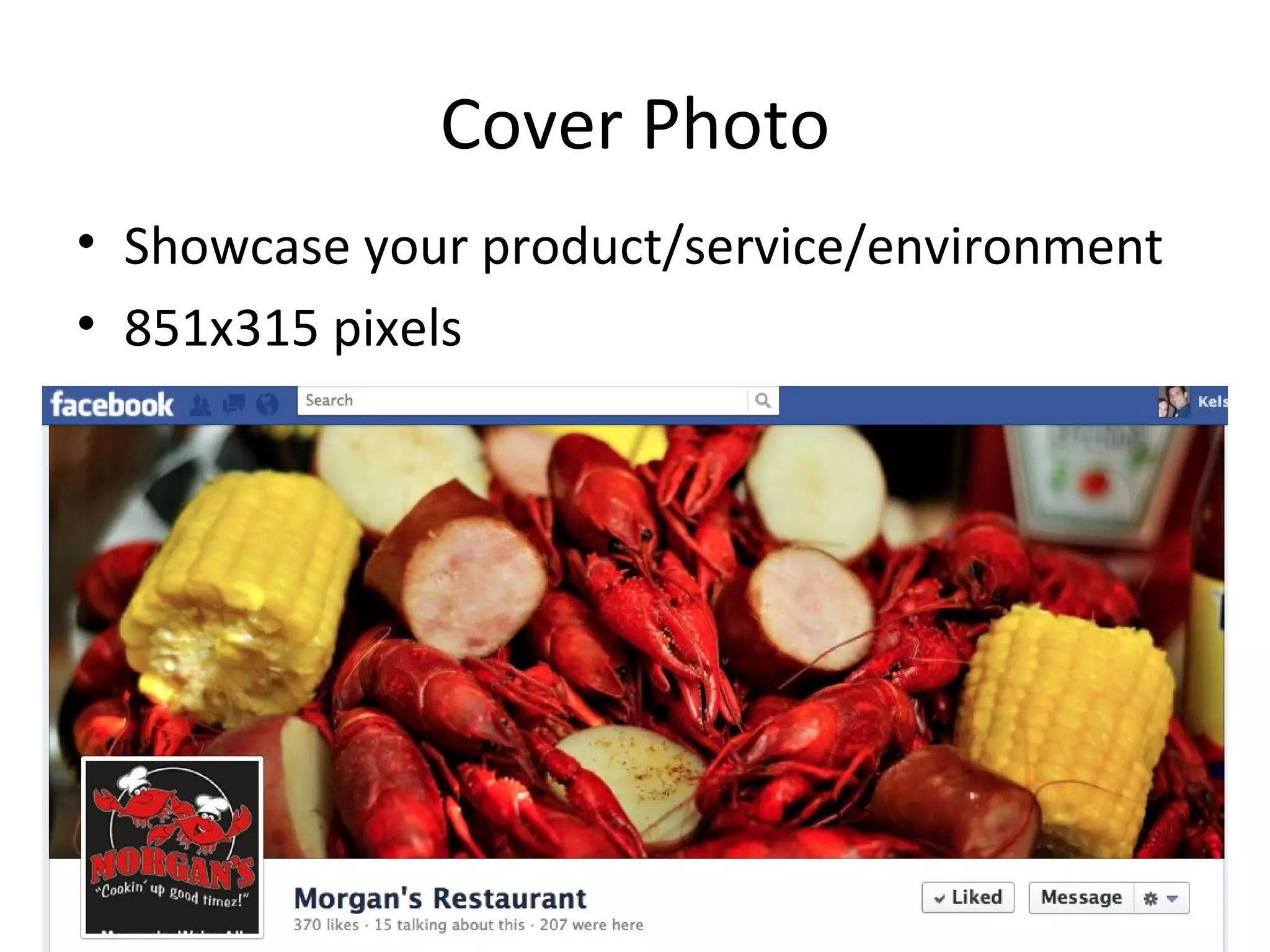 Cover Photo
• Showcase your product/service/environment
• 851x315 pixels
 