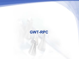 GWT-RPC
 