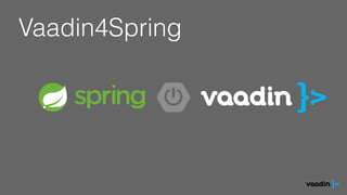 Vaadin4Spring
 