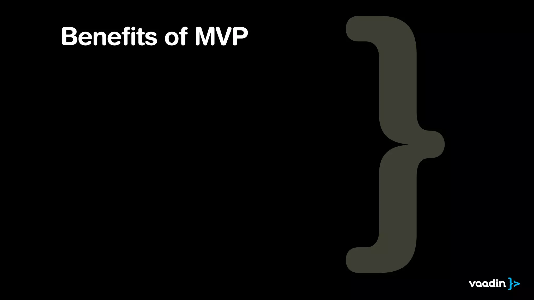 Benefits of MVP
 