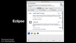Eclipse
Download plugin
from Martketplace
 