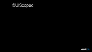 @UIScoped
 