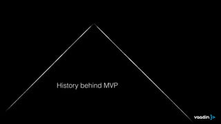 History behind MVP
 