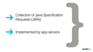 Java Persistence
API 2.1 (JPA)

(JSR-338)
Enterprise Java
Beans 3.2 (EJB)

(JSR-345)
Java Servlet 3.1

(JSR-340)
Java Mess...