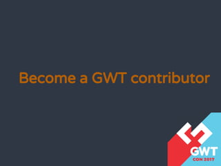 Become a GWT contributor
 