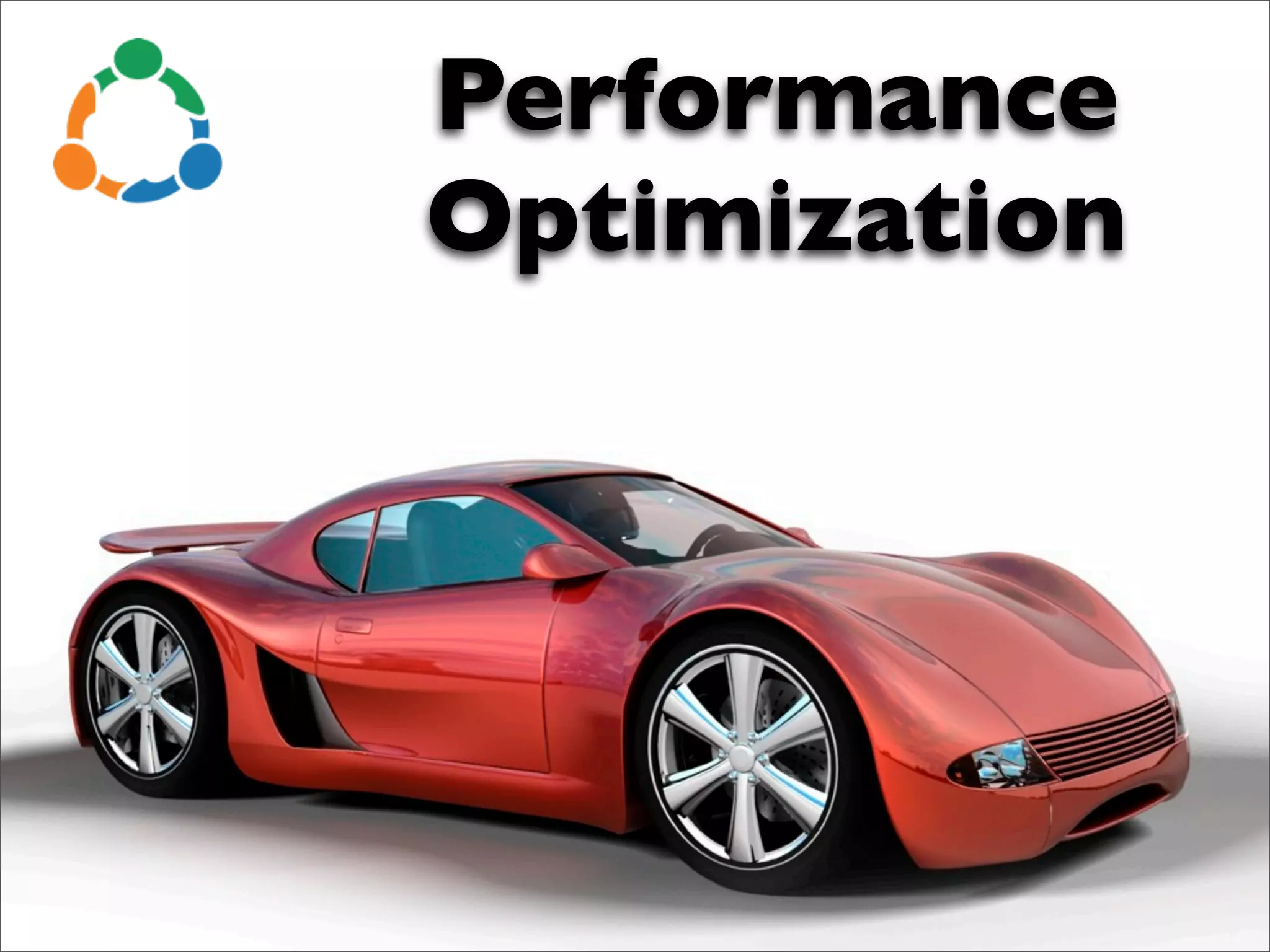 Performance
Optimization
 