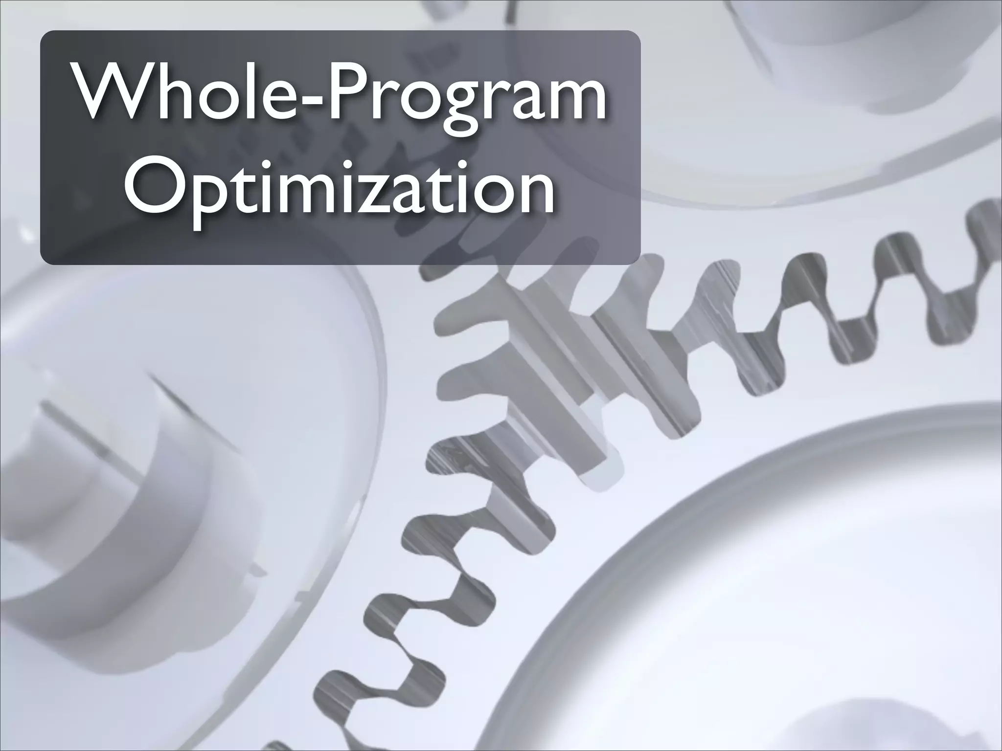 Whole-Program
 Optimization
 