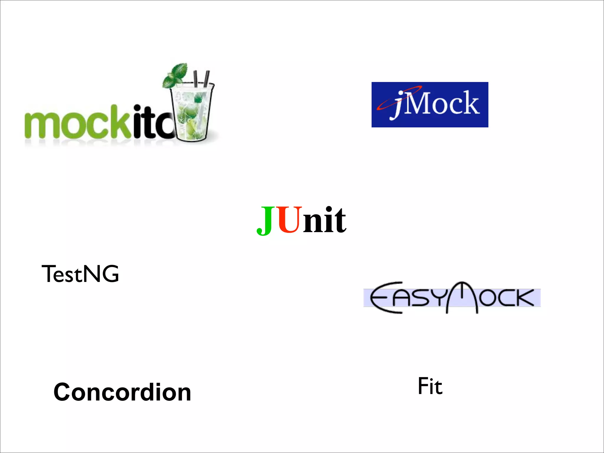 JUnit
TestNG



Concordion           Fit
 