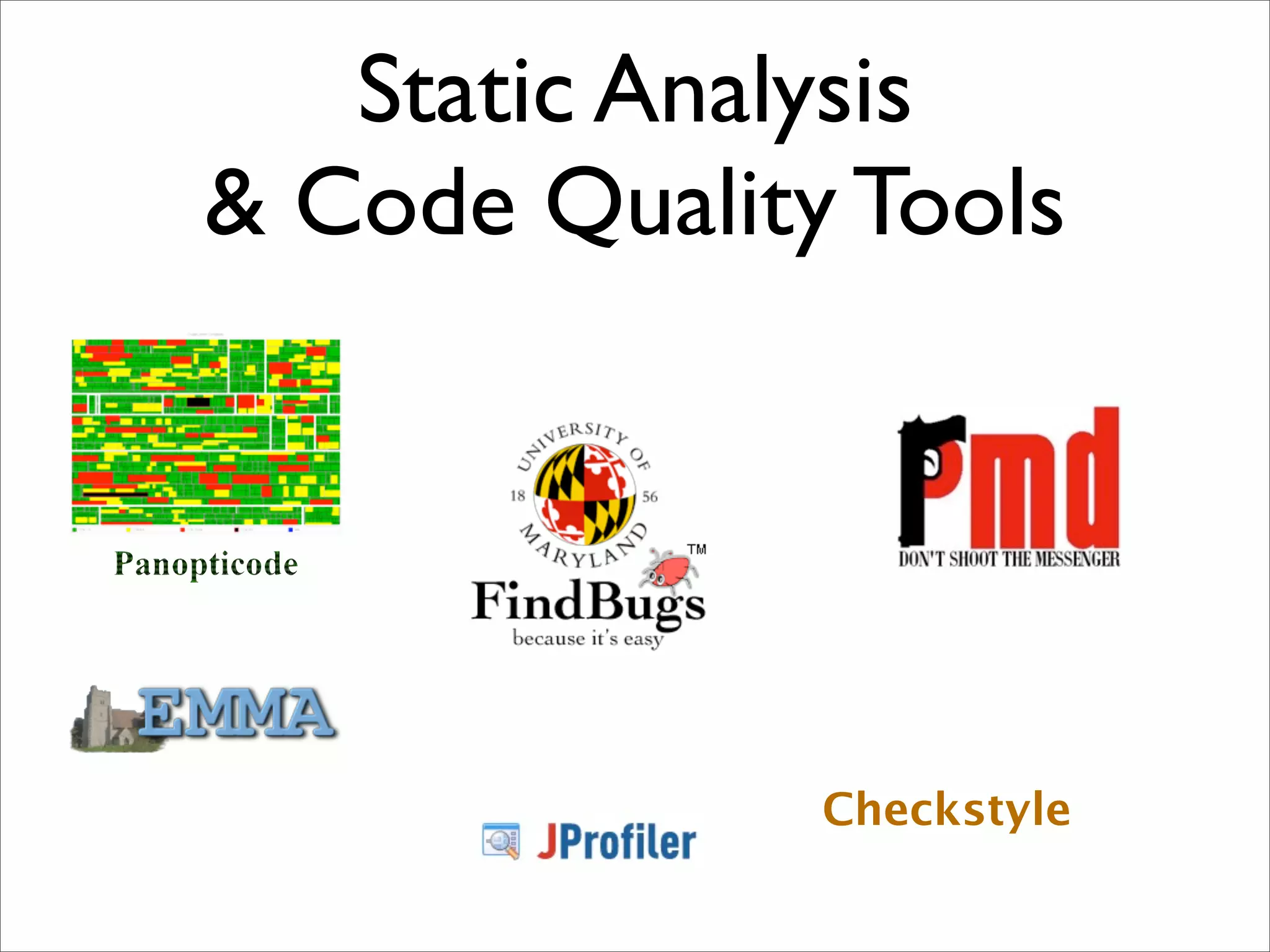 Static Analysis
& Code Quality Tools




              Checkstyle
 