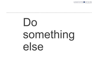 Do something else 