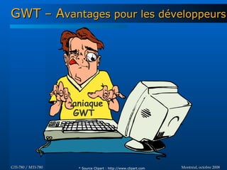 Introduction à GWT - GTI780 & MTI780 - ETS - A08