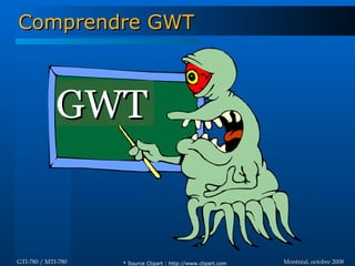Introduction à GWT - GTI780 & MTI780 - ETS - A08