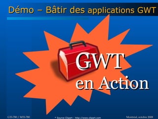 Introduction à GWT - GTI780 & MTI780 - ETS - A08