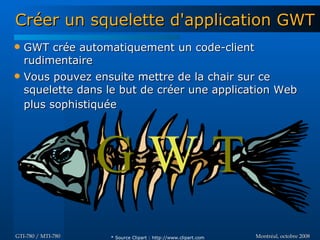 Introduction à GWT - GTI780 & MTI780 - ETS - A08
