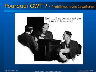 Introduction à GWT - GTI780 & MTI780 - ETS - A08