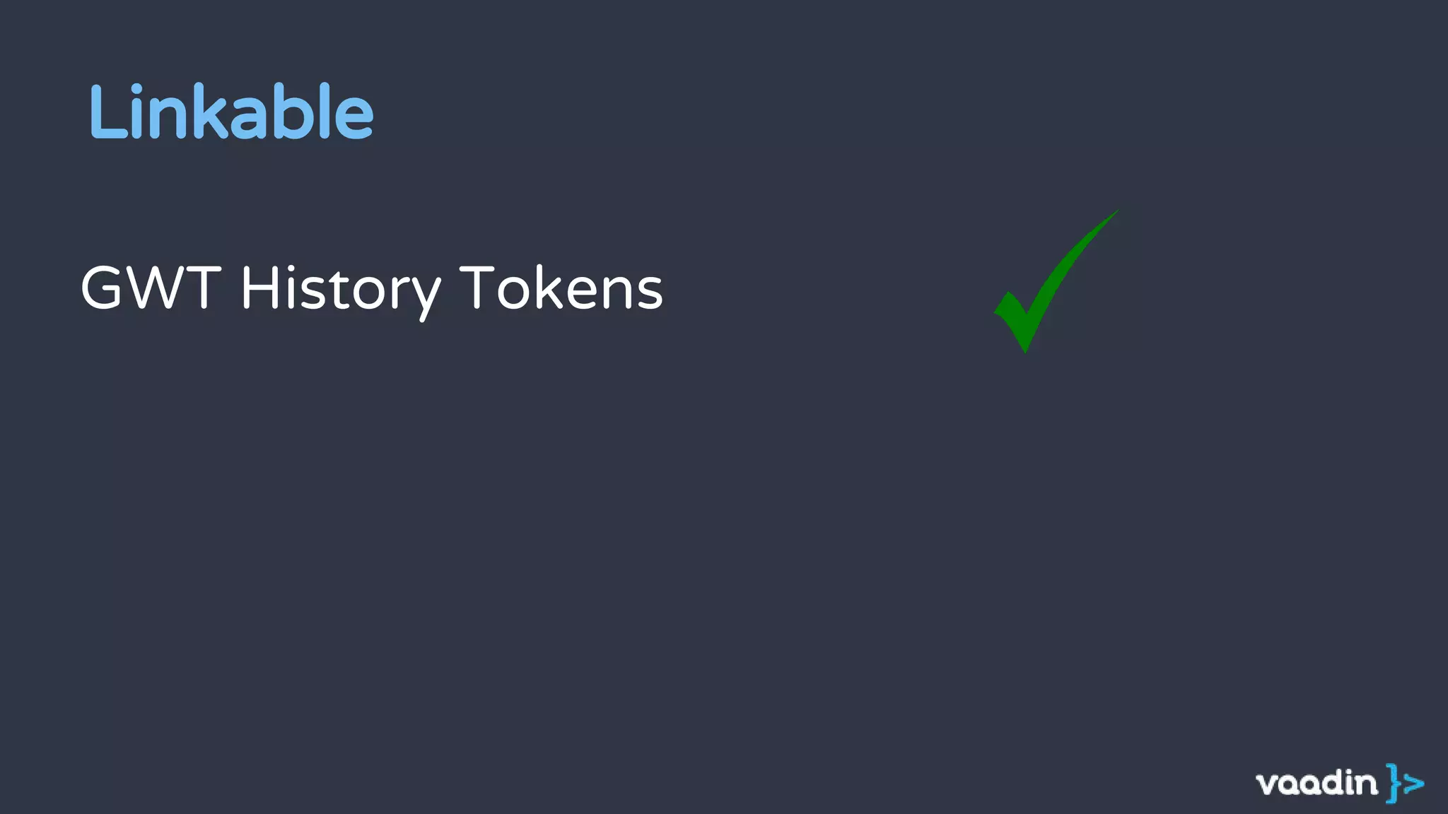 GWT History Tokens
Linkable
 
