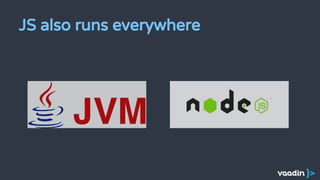 JS also runs everywhere
 