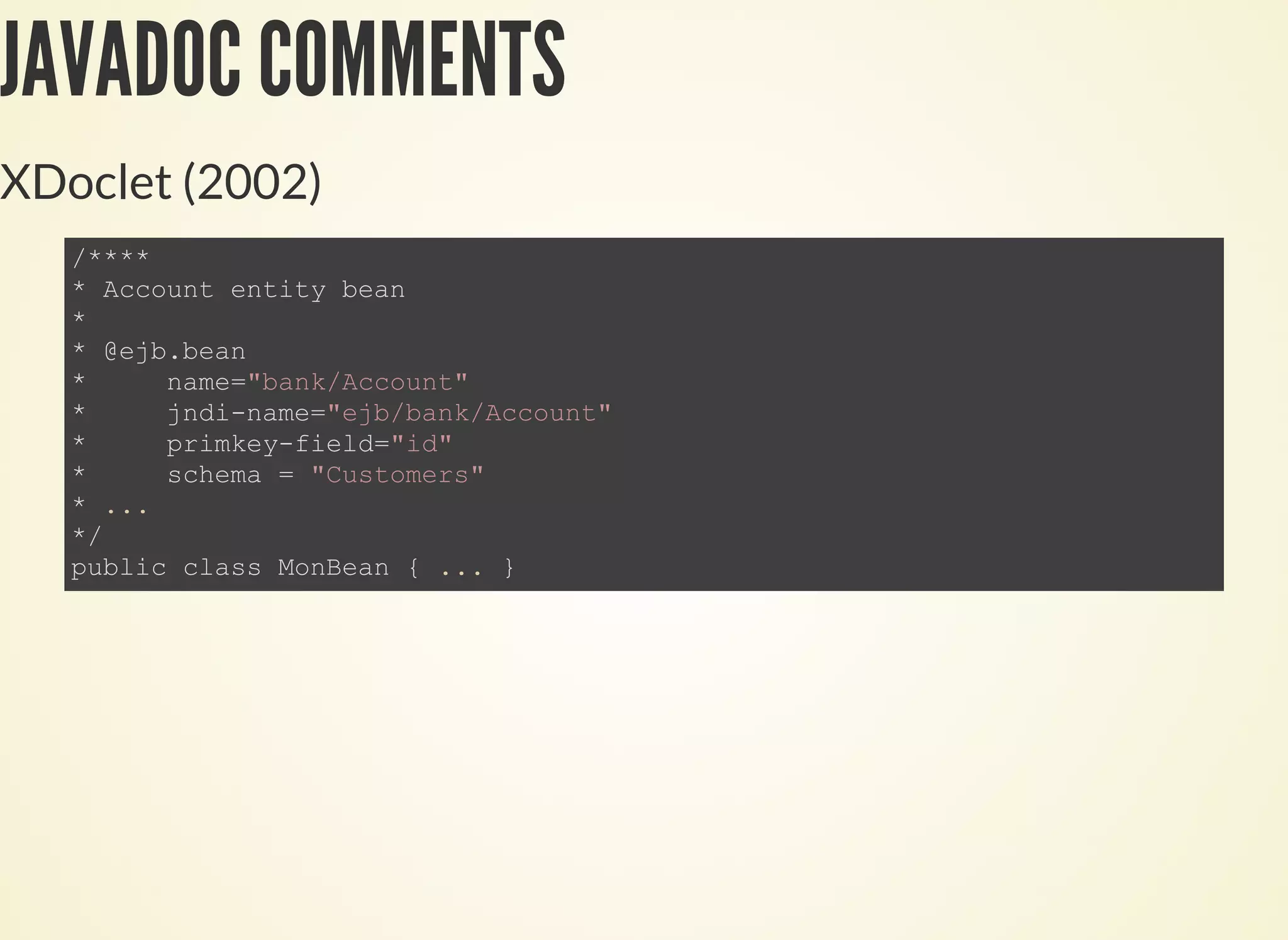 JAVADOC COMMENTS
XDoclet (2002)
 