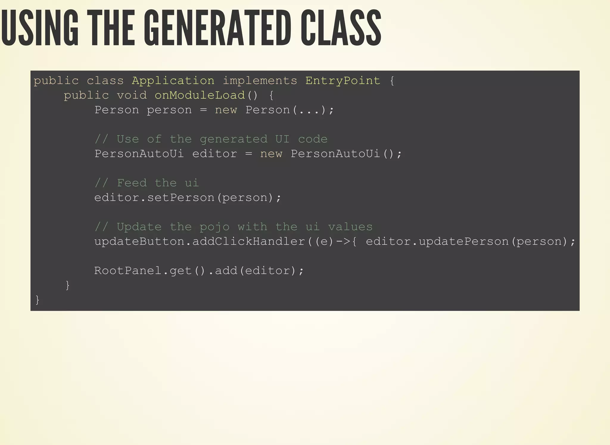 USING THE GENERATED CLASS
 
