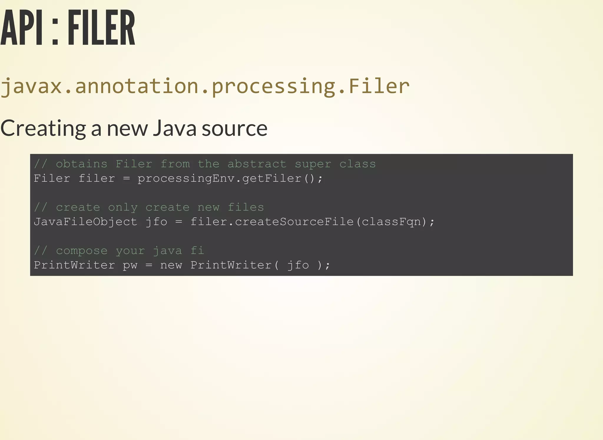 API : FILER
Creating a new Java source
 