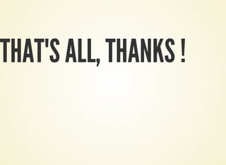 THAT'S ALL, THANKS !
 