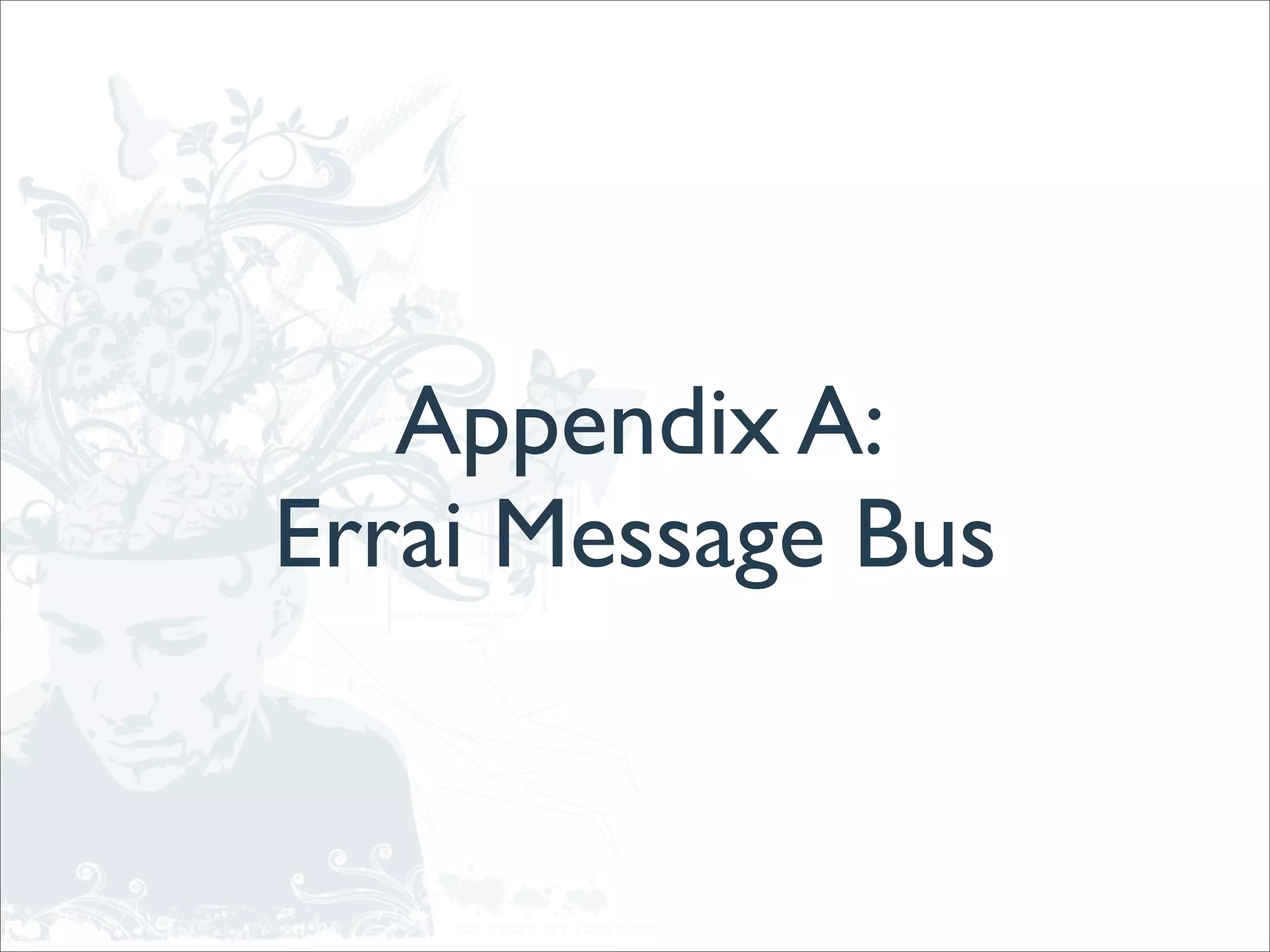 Appendix A:
Errai Message Bus
 