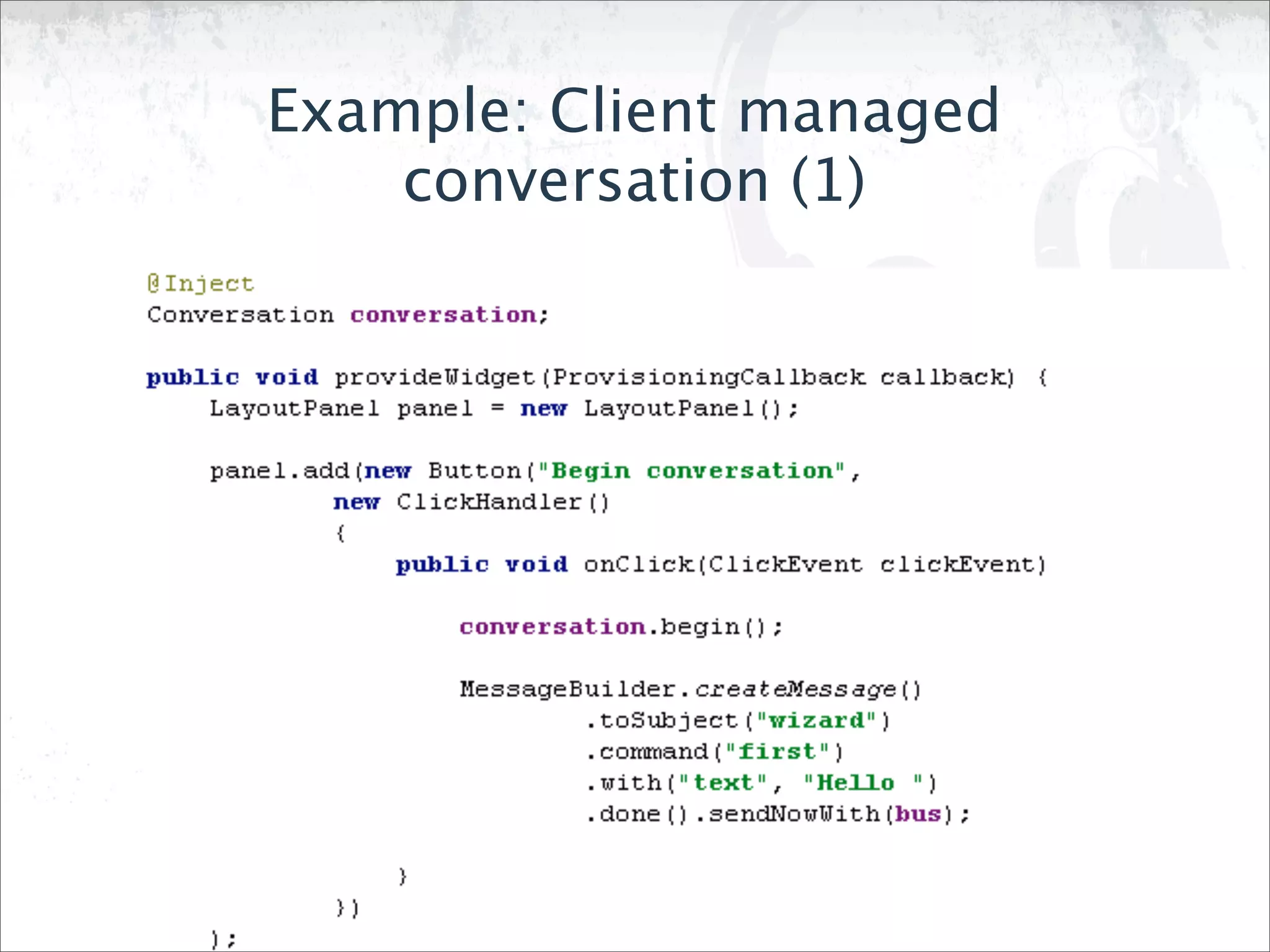 Example: Client managed
    conversation (1)
 
