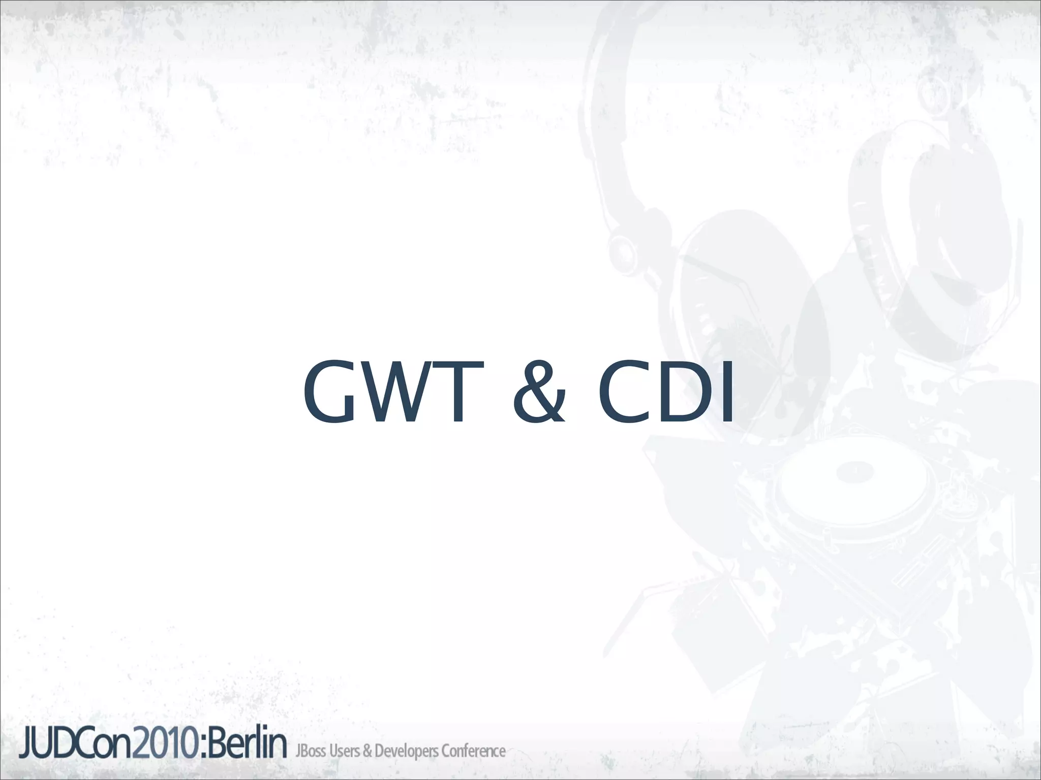 GWT & CDI
 