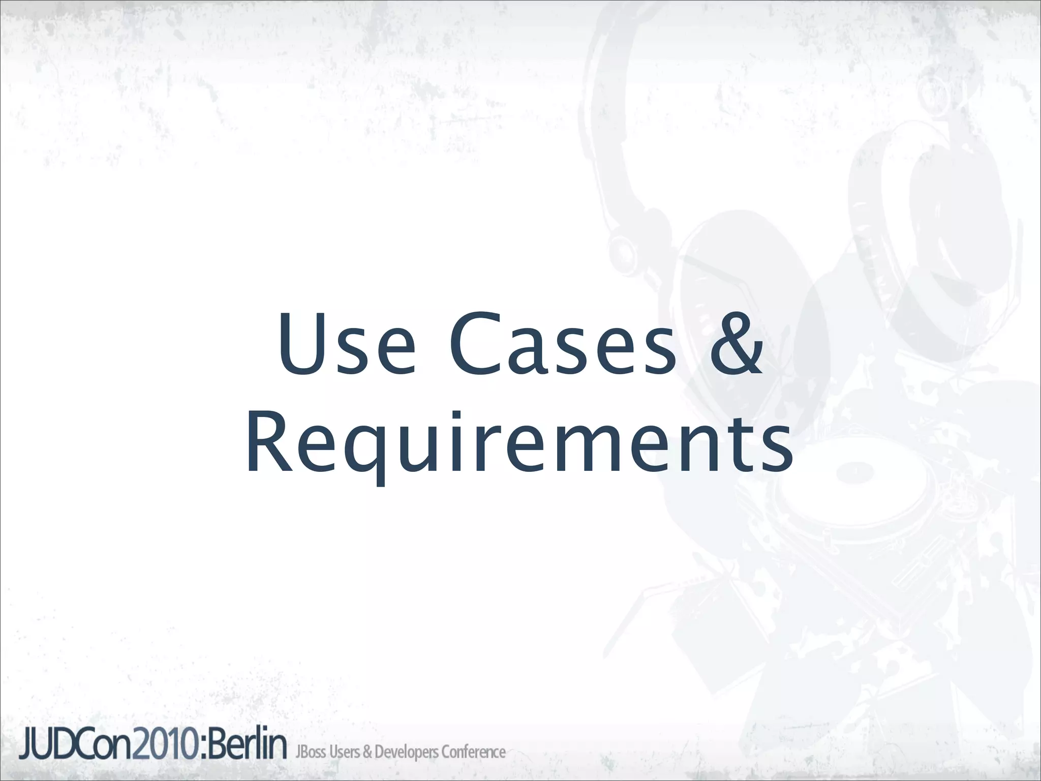 Use Cases &
Requirements
 