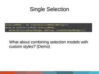 Single Selection

What about combining selection models with
custom styles? (Demo)

 