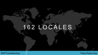 Petya Raykovska#WPTranslationDay
1 6 2 L O C A L E S
 