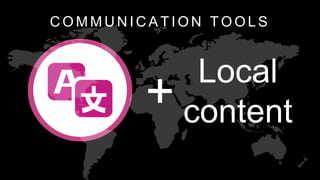 C O M M U N I C A T I O N T O O L S
400+ EDITORS
Local
content
 