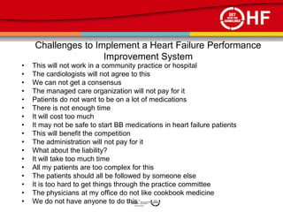 HF
    Challenges to Implement a Heart Failure Performance
                    Improvement System
•   This will not work i...