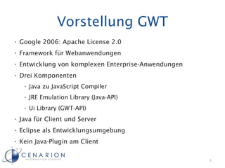 Vorstellung GWT
• Google 2006: Apache License 2.0
• Framework für Webanwendungen
• Entwicklung von komplexen Enterprise-Anwendungen
• Drei Komponenten
   • Java zu JavaScript Compiler
   • JRE Emulation Library (Java-API)
   • Ui Library (GWT-API)
• Java für Client und Server
• Eclipse als Entwicklungsumgebung
• Kein Java-Plugin am Client

                                                     5
 
