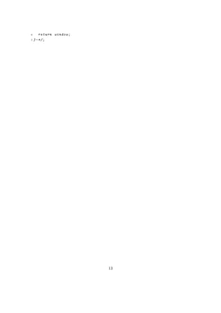 6     return window ;
7 } - */ ;




                        13
 