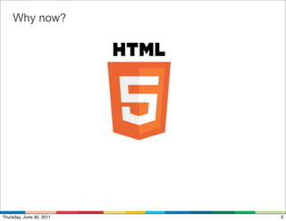 Why now?




Thursday, June 30, 2011   5
 