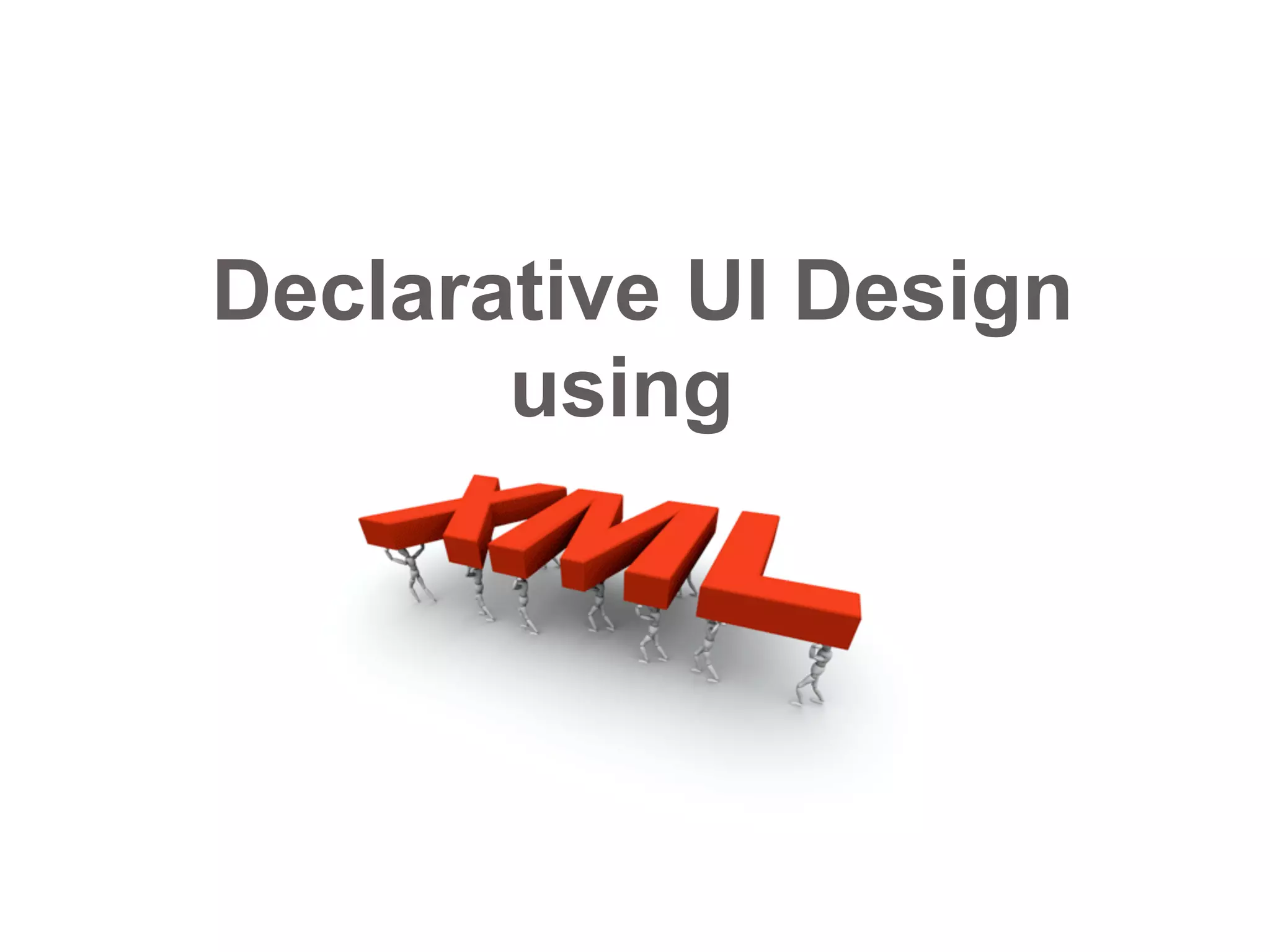 Declarative UI Design
using
 