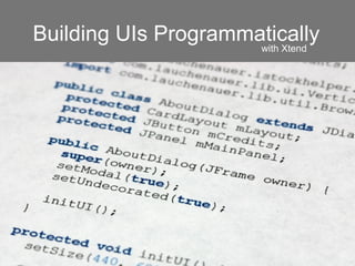 Building UIs Programmatically
with Xtend
 