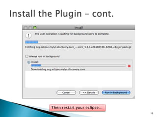 Install the Pluginhttp://code.google.com/intl/zh-TW/webtoolkit/usingeclipse.html16