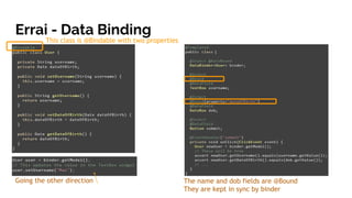 Errai - how to cook with it (Errai UI example)
❏ bind Java class elements to
elements in an HTML template,
❏ template files can be HTML
fragments or full pages,
❏ the HTML file is the template,
❏ the Java class is a templated
bean.
❏ data fields can be @Bound to
the model and automatically
updated.
MyForm.html
 