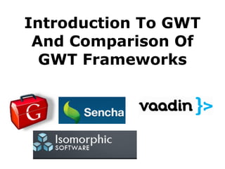 Comparison Of GWT
Frameworks
 