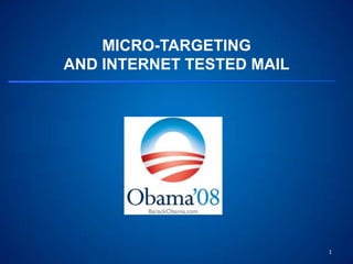 MICRO-TARGETING AND INTERNET TESTED MAIL 1 