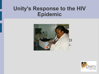Unity's Response to the HIV Epidemic ,[object Object],[object Object]