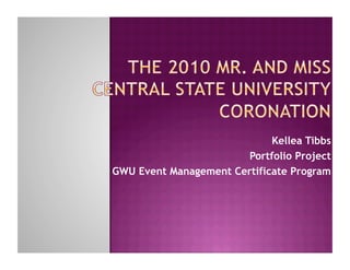 Kellea Tibbs
                        Portfolio Project
GWU Event Management Certificate Program
 