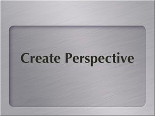 Step Five Create Perspective 
