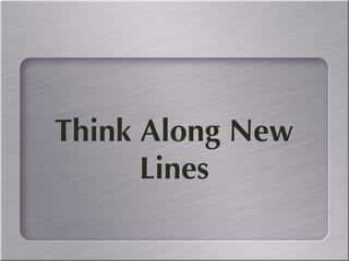 Step Seven Think Along New Lines 
