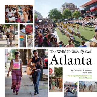 The WalkUP Wake-Up Call:

Atlanta
By Christopher B. Leinberger
Mason Austin
The George Washington University
School of Business

1

 