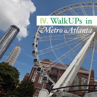 IV. WalkUPs in
Metro Atlanta

21

 
