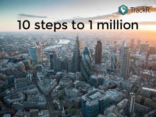 10 steps to 1 million
 
