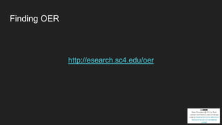 Finding OER
http://esearch.sc4.edu/oer
 